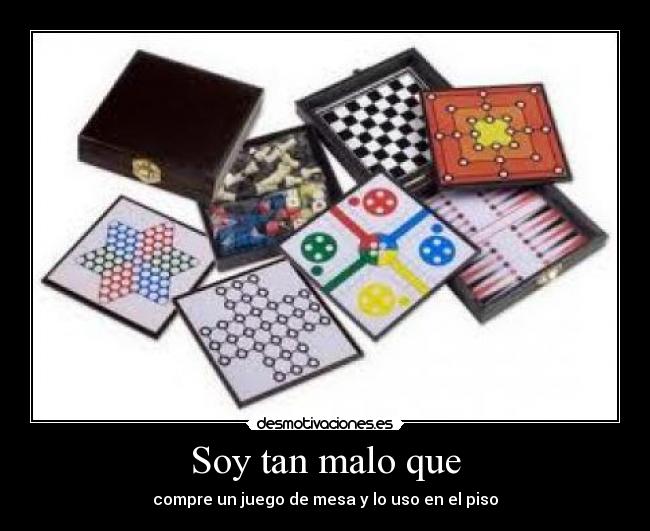 Soy tan malo que - compre un juego de mesa y lo uso en el piso