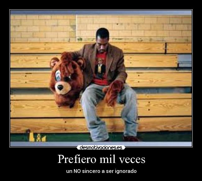Prefiero mil veces - un NO sincero a ser ignorado