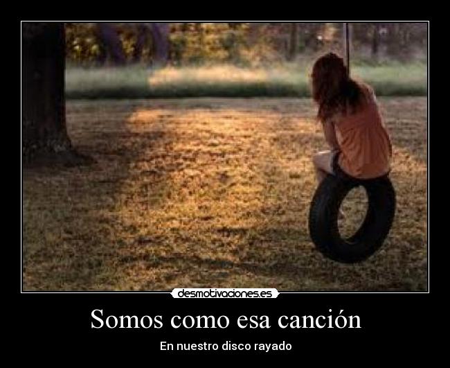 Somos como esa canción - En nuestro disco rayado