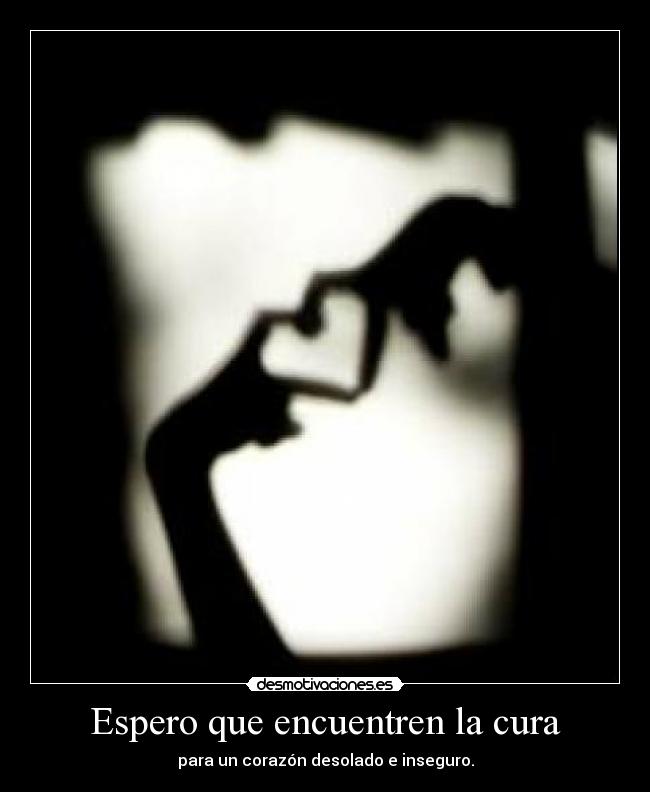 Espero que encuentren la cura -