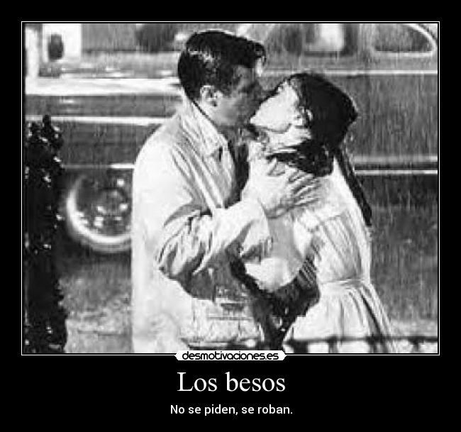 Los besos - No se piden, se roban.