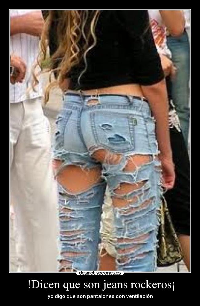 !Dicen que son jeans rockeros¡ - yo digo que son pantalones con ventilación