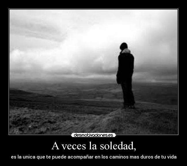 A veces la soledad, - 