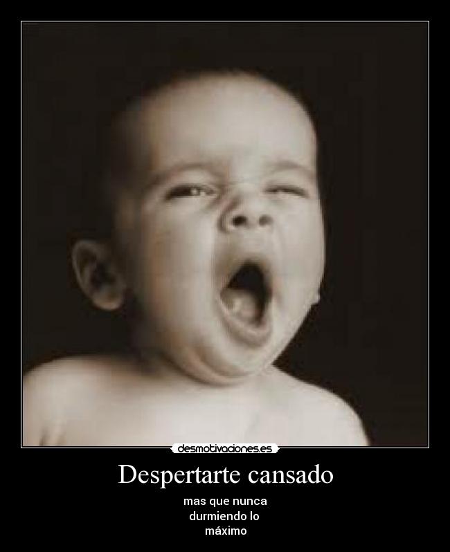 Despertarte cansado - 