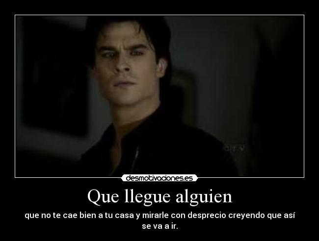 Que llegue alguien -