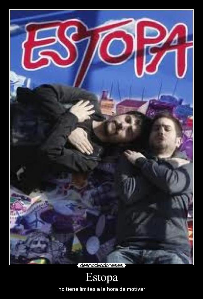 Estopa - no tiene limites a la hora de motivar
