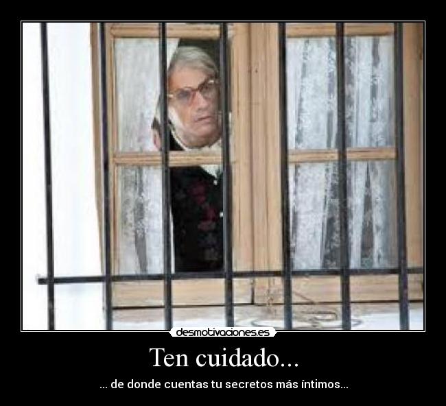 Ten cuidado... -