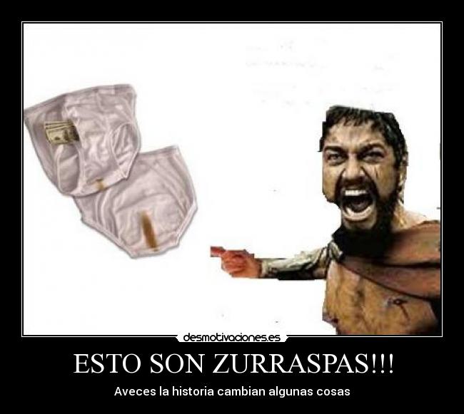 ESTO SON ZURRASPAS!!! - Aveces la historia cambian algunas cosas