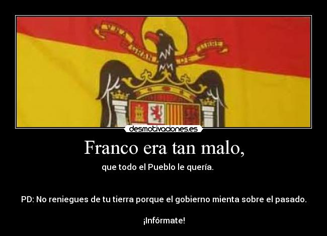 Franco era tan malo, -