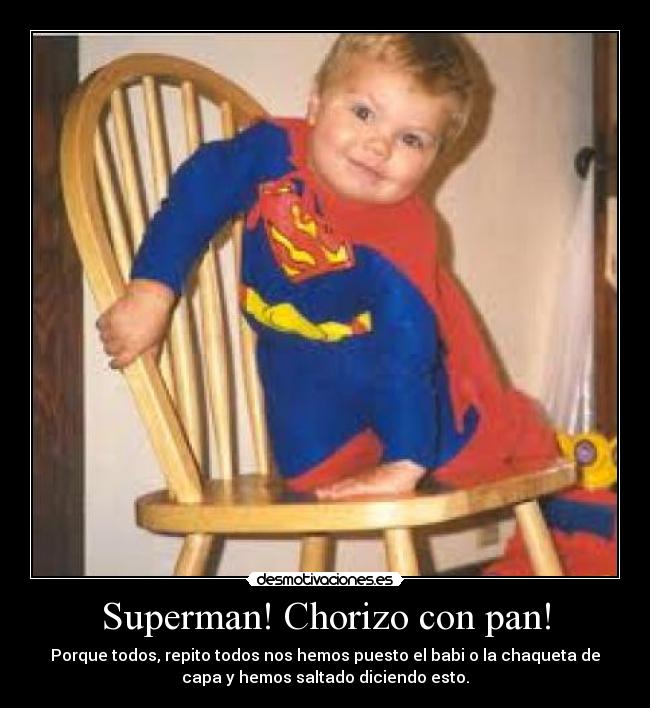 Superman! Chorizo con pan! - 