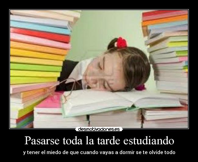 Pasarse toda la tarde estudiando - 