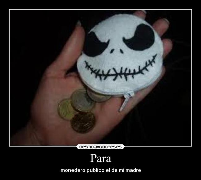 Para - monedero publico el de mi madre