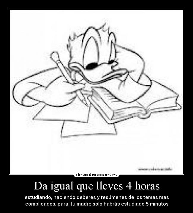 Da igual que lleves 4 horas -