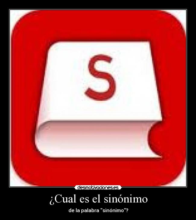 ¿Cual es el sinónimo - de la palabra sinónimo?