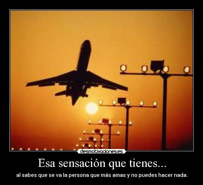 Esa sensación que tienes... - 