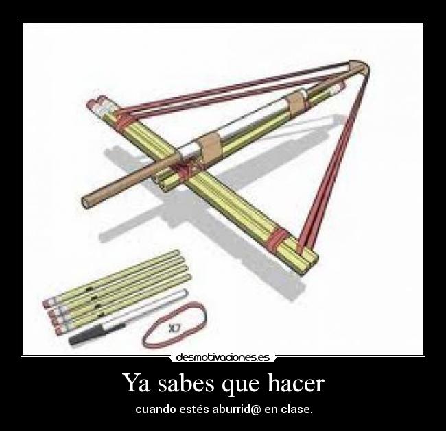 Ya sabes que hacer - cuando estés aburrid@ en clase.