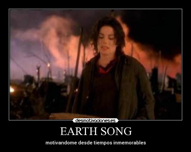 EARTH SONG - motivandome desde tiempos inmemorables