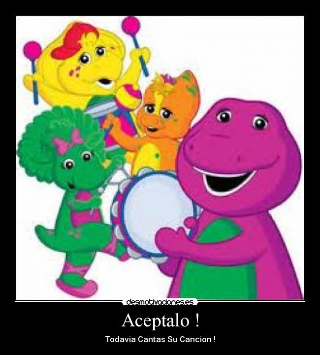 Aceptalo ! - Todavia Cantas Su Cancion !