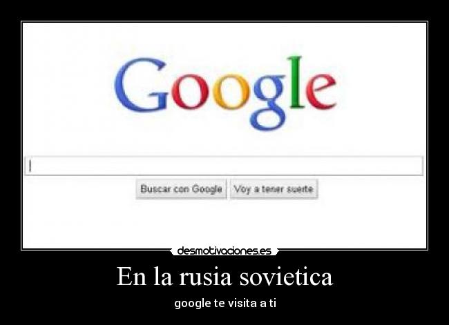 En la rusia sovietica - google te visita a ti