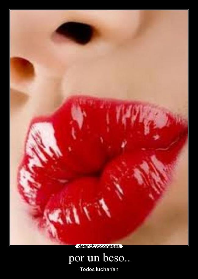 por un beso.. -