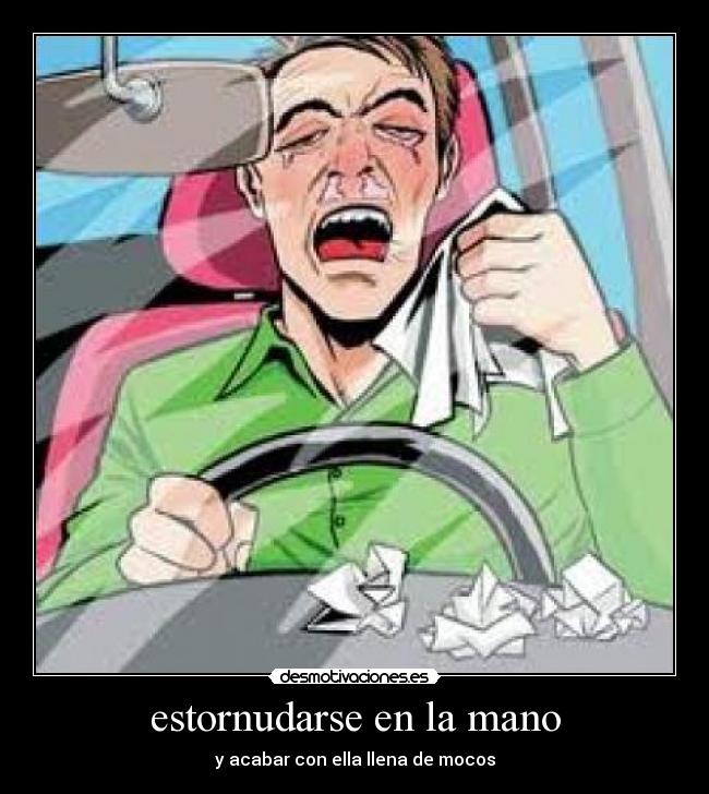 estornudarse en la mano - y acabar con ella llena de mocos