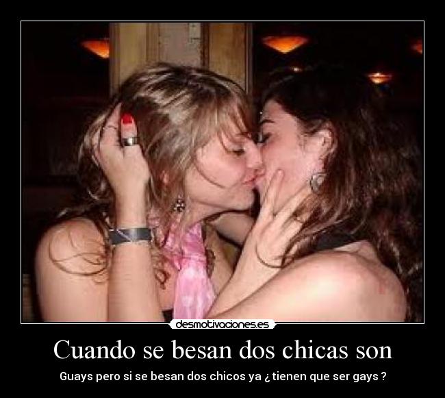 Cuando se besan dos chicas son - 