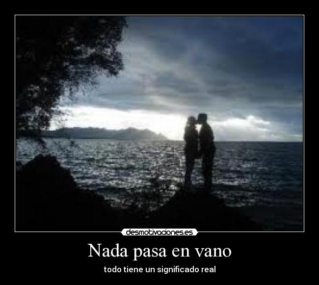 Nada pasa en vano - todo tiene un significado real