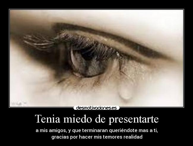 Tenia miedo de presentarte -