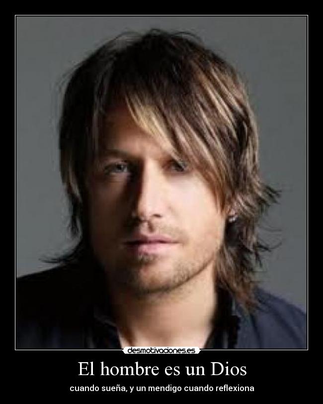 El hombre es un Dios - cuando sueña, y un mendigo cuando reflexiona