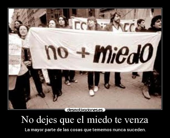No dejes que el miedo te venza -