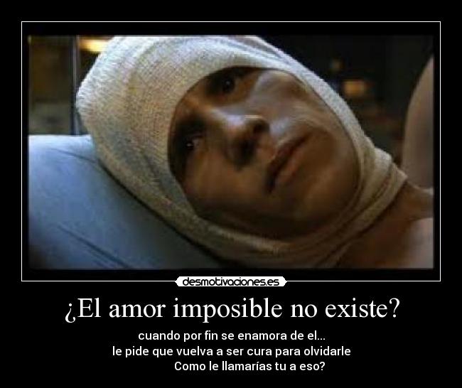 ¿El amor imposible no existe? - cuando por fin se enamora de el...
le pide que vuelva a ser cura para olvidarle
             Como le llamarías tu a eso?