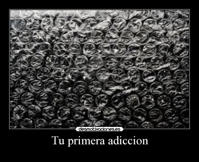 Tu primera adiccion -