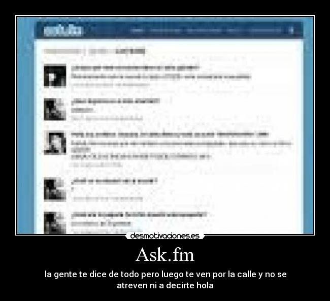 Ask.fm - la gente te dice de todo pero luego te ven por la calle y no se atreven ni a decirte hola