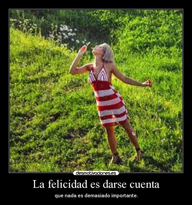 La felicidad es darse cuenta -