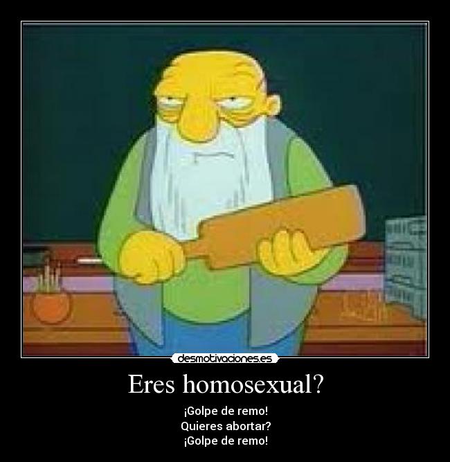 Eres homosexual? -