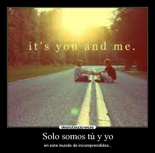 Solo somos tú y yo -