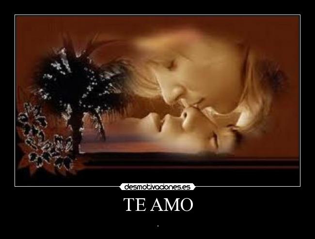 TE AMO - .