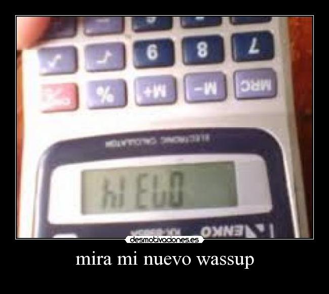 mira mi nuevo wassup -