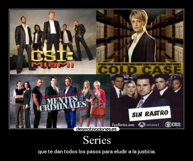 Series - que te dan todos los pasos para eludir a la justicia.