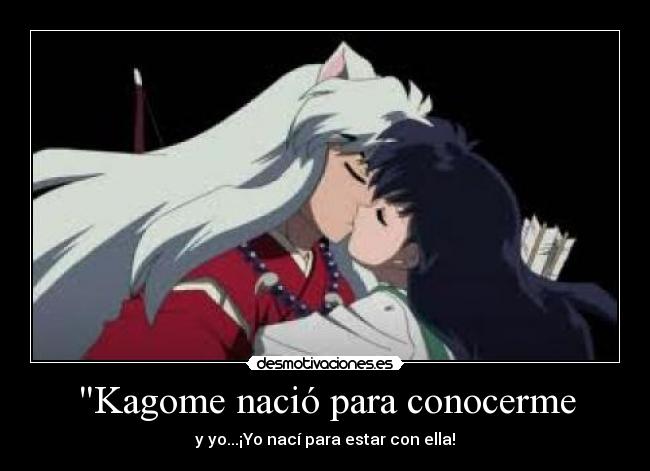 Kagome nació para conocerme -