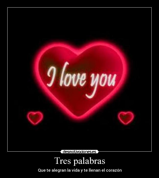 Tres palabras - Que te alegran la vida y te llenan el corazón