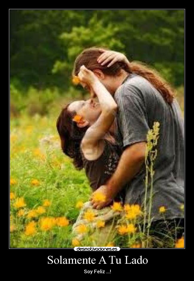 Solamente A Tu Lado - Soy Feliz ...!
