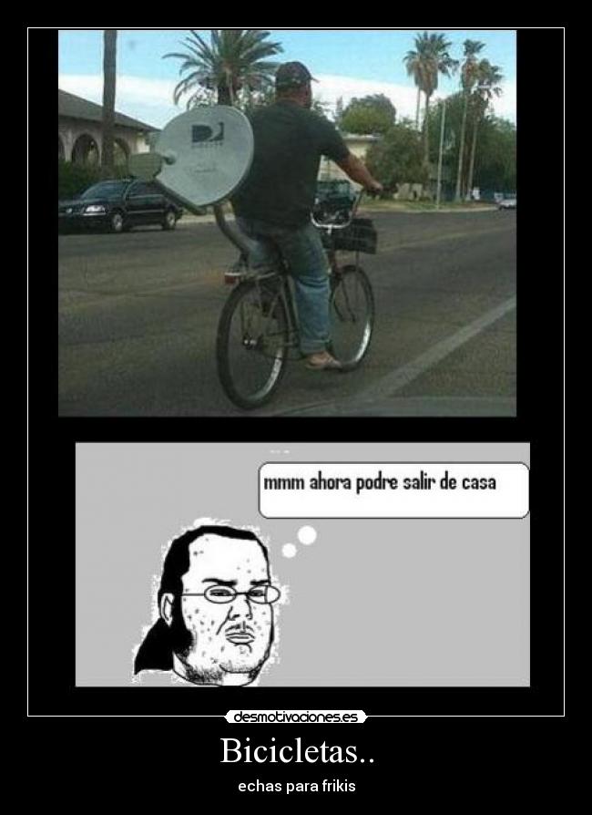 Bicicletas.. - echas para frikis
