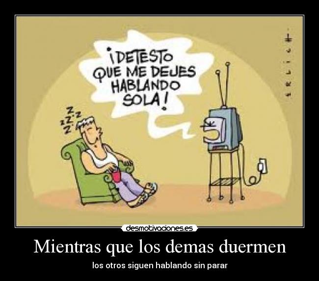 Mientras que los demas duermen - los otros siguen hablando sin parar
