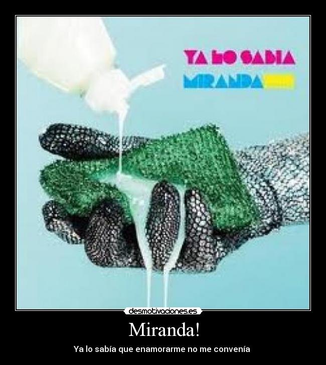 Miranda! - Ya lo sabía que enamorarme no me convenía♪♫