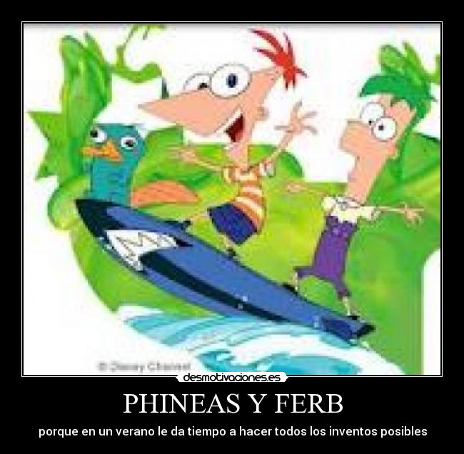 PHINEAS Y FERB - porque en un verano le da tiempo a hacer todos los inventos posibles