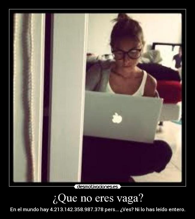 ¿Que no eres vaga? -