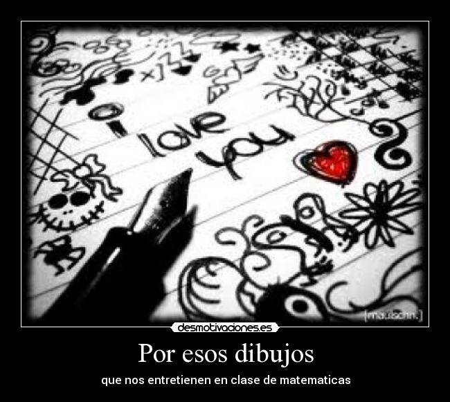 Por esos dibujos - que nos entretienen en clase de matematicas