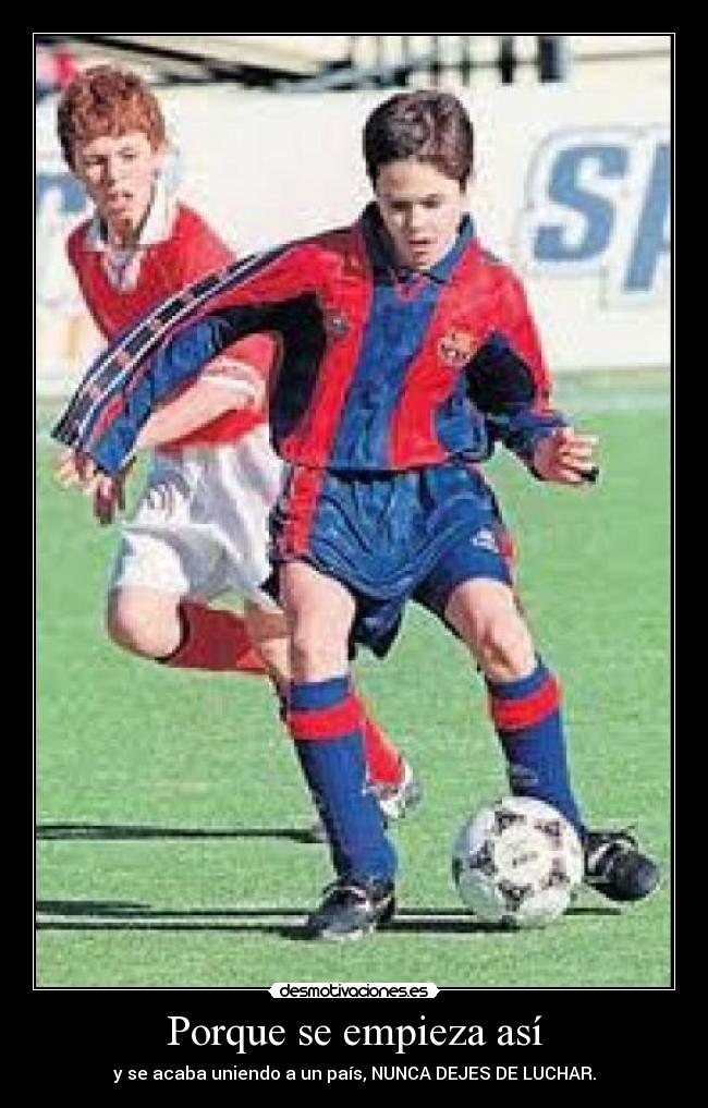 Porque se empieza así - y se acaba uniendo a un país, NUNCA DEJES DE LUCHAR.