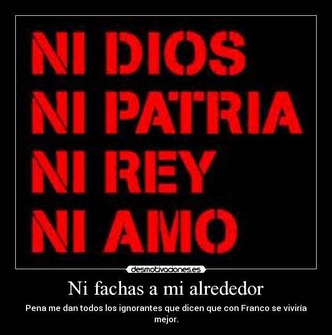 Ni fachas a mi alrededor - 
